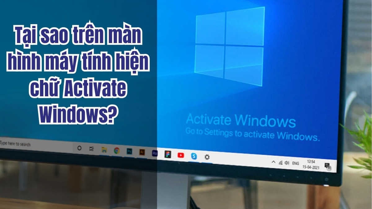 Trên màn hình máy tính hiện chữ Activate Windows nghĩa là gì?