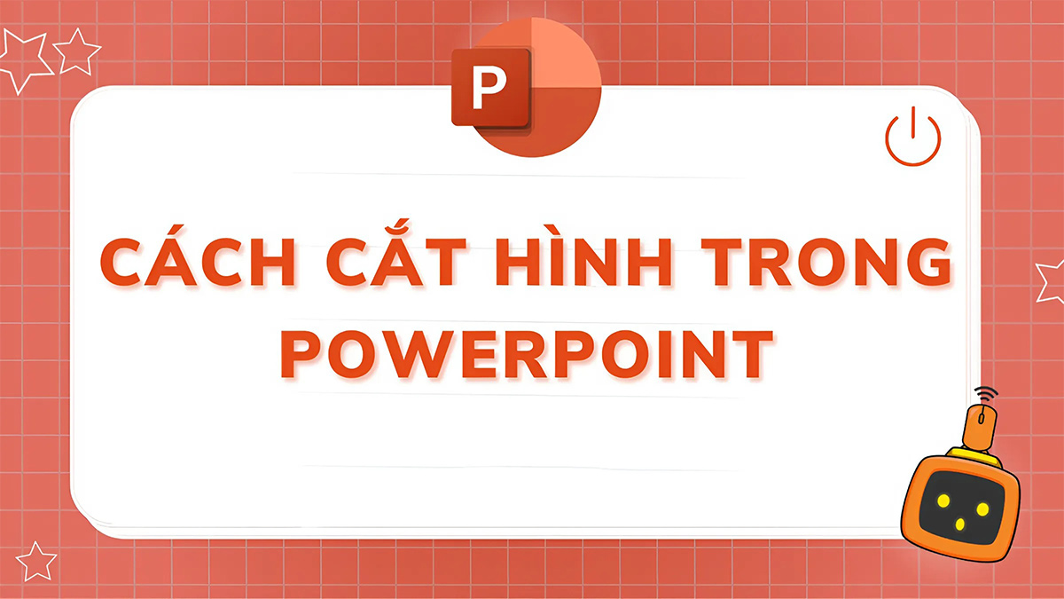 Hướng dẫn 3 cách cắt hình trong Powerpoint siêu dễ