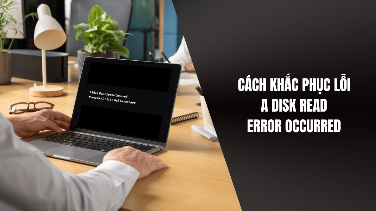 Cách sửa lỗi A Disk Read Rrror Occurred trên Windows