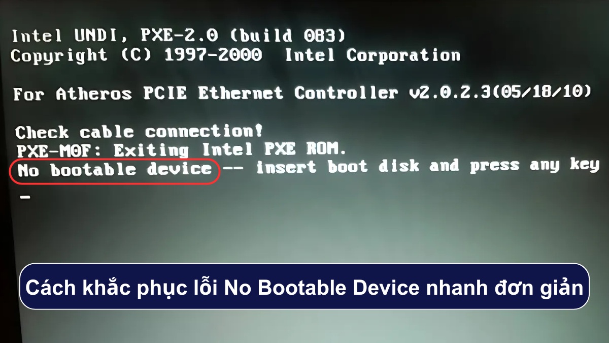 Cách khắc phục lỗi No Bootable Device nhanh chóng đơn giản