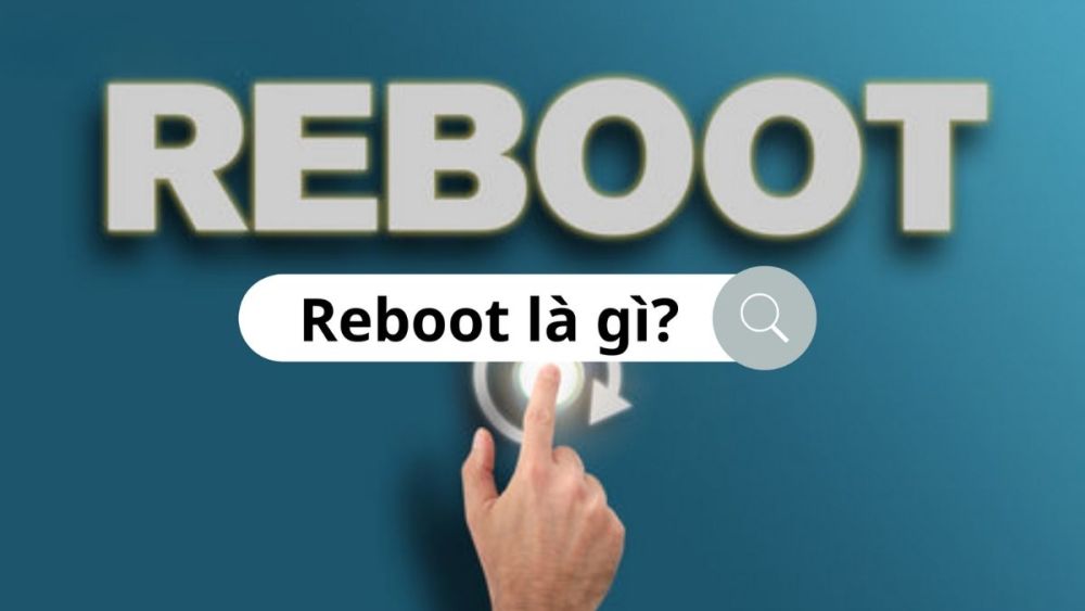 Reboot là gì? Những trường hợp cần reboot PC, laptop