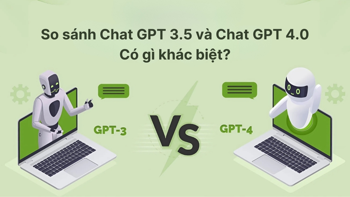 So sánh ChatGPT 3.5 và ChatGPT 4.0: Có gì khác biệt?